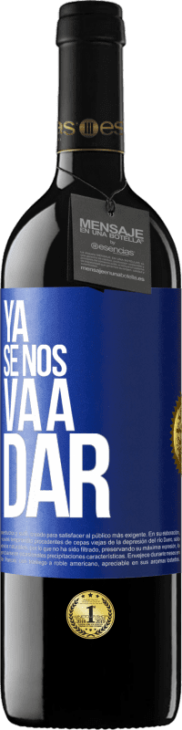 39,95 € Envío gratis | Vino Tinto Edición RED MBE Reserva Ya se nos va a dar Etiqueta Azul. Etiqueta personalizable Reserva 12 Meses Cosecha 2014 Tempranillo