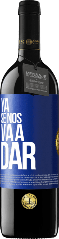 39,95 € Envío gratis | Vino Tinto Edición RED MBE Reserva Ya se nos va a dar Etiqueta Azul. Etiqueta personalizable Reserva 12 Meses Cosecha 2016 Tempranillo