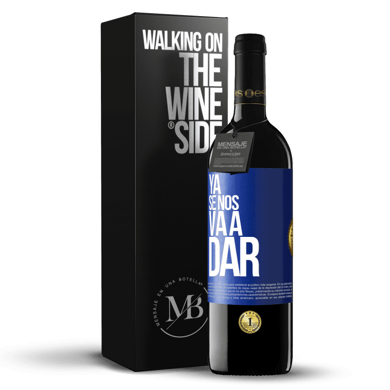 39,95 € Envío gratis | Vino Tinto Edición RED MBE Reserva Ya se nos va a dar Etiqueta Azul. Etiqueta personalizable Reserva 12 Meses Cosecha 2014 Tempranillo