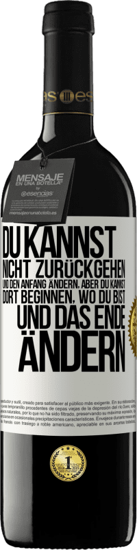 39,95 € | Rotwein RED Ausgabe MBE Reserve Du kannst nicht zurückgehen und den Anfang ändern, aber du kannst dort beginnen, wo du bist, und das Ende ändern. Weißes Etikett. Anpassbares Etikett Reserve 12 Monate Ernte 2015 Tempranillo