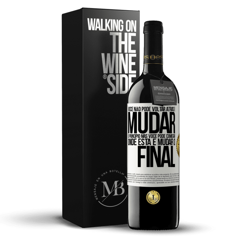 39,95 € Envio grátis | Vinho tinto Edição RED MBE Reserva Você não pode voltar atrás e mudar o princípio. Mas você pode começar onde está e mudar o final Etiqueta Branca. Etiqueta personalizável Reserva 12 Meses Colheita 2016 Tempranillo