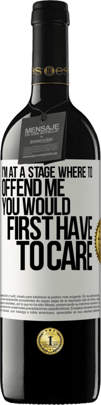 39,95 € | 红酒 RED版 MBE 预订 我正处在冒犯我的阶段，您首先必须关心 白标. 可自定义的标签 预订 12 个月 收成 2016 Tempranillo