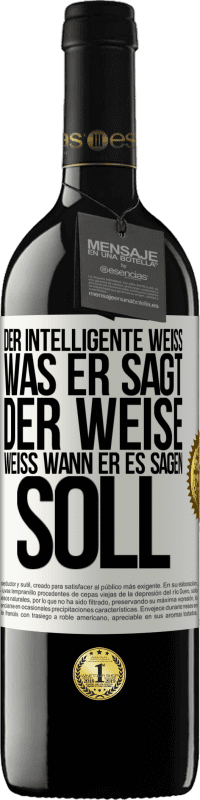 39,95 € | Rotwein RED Ausgabe MBE Reserve Der Intelligente weiß, was er sagt. Der Weise weiß, wann er es sagen soll Weißes Etikett. Anpassbares Etikett Reserve 12 Monate Ernte 2015 Tempranillo