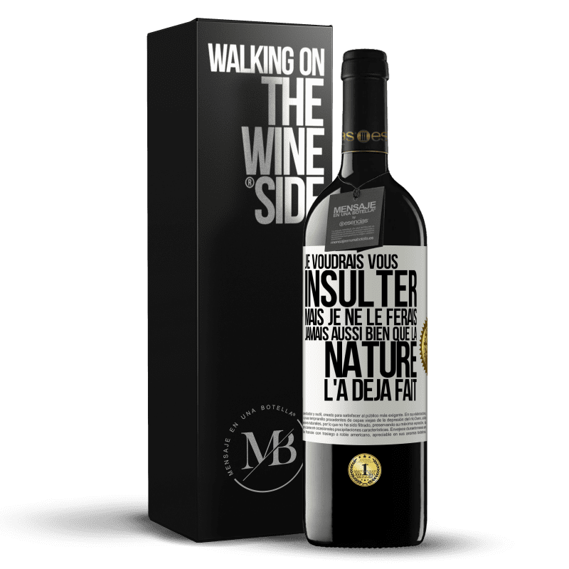 39,95 € Envoi gratuit | Vin rouge Édition RED MBE Réserve Je voudrais vous insulter mais je ne le ferais jamais aussi bien que la nature l'a déjà fait Étiquette Blanche. Étiquette personnalisable Réserve 12 Mois Récolte 2016 Tempranillo