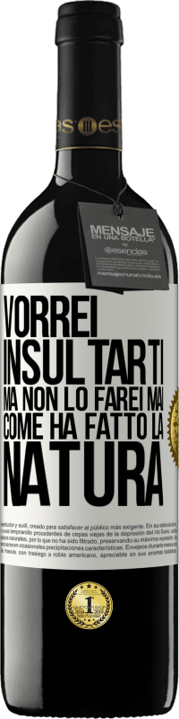 39,95 € Spedizione Gratuita | Vino rosso Edizione RED MBE Riserva Vorrei insultarti, ma non lo farei mai come ha fatto la natura Etichetta Bianca. Etichetta personalizzabile Riserva 12 Mesi Raccogliere 2016 Tempranillo