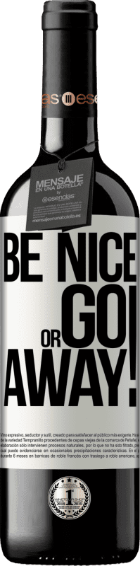 39,95 € | Vin rouge Édition RED MBE Réserve Be nice or go away Étiquette Blanche. Étiquette personnalisable Réserve 12 Mois Récolte 2015 Tempranillo