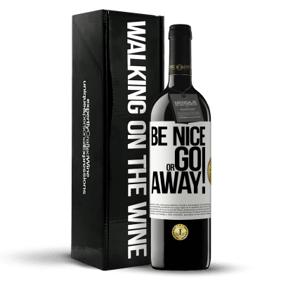 «Be nice or go away» Edición RED MBE Reserva