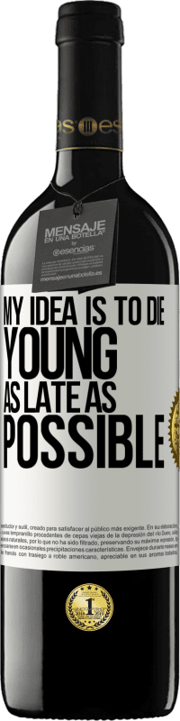 39,95 € | Красное вино Издание RED MBE Бронировать Моя идея - умереть молодым как можно позже Белая этикетка. Настраиваемая этикетка Бронировать 12 Месяцы Урожай 2016 Tempranillo