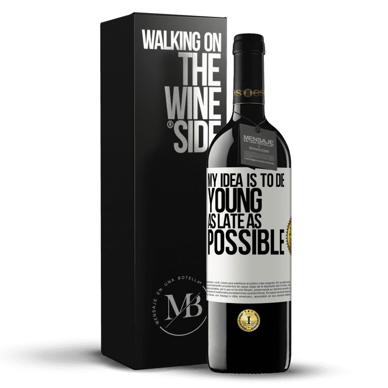 39,95 € Free Shipping | Red Wine RED Edition MBE Reserve My idea is to die young as late as possible White Label. Customizable label Reserve 12 Months Harvest 2015 Tempranillo