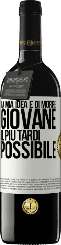 39,95 € | Vino rosso Edizione RED MBE Riserva La mia idea è di morire giovane il più tardi possibile Etichetta Bianca. Etichetta personalizzabile Riserva 12 Mesi Raccogliere 2015 Tempranillo