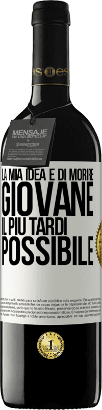 39,95 € | Vino rosso Edizione RED MBE Riserva La mia idea è di morire giovane il più tardi possibile Etichetta Bianca. Etichetta personalizzabile Riserva 12 Mesi Raccogliere 2016 Tempranillo
