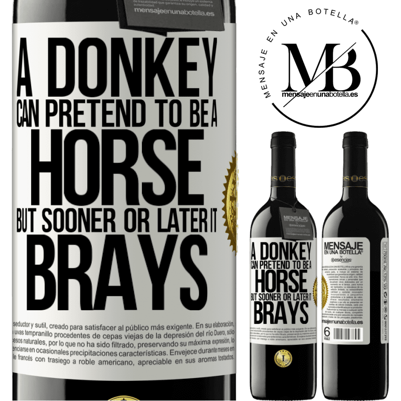 24,95 € Free Shipping | Red Wine RED Edition Crianza 6 Months A donkey can pretend to be a horse, but sooner or later it brays White Label. Customizable label Aging in oak barrels 6 Months Harvest 2019 Tempranillo