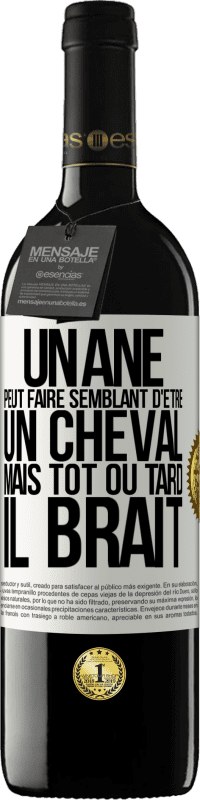 «Un âne peut faire semblant d'être un cheval mais tôt ou tard il brait» Édition RED MBE Réserve