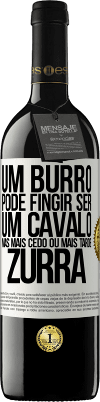 «Um burro pode fingir ser um cavalo, mas mais cedo ou mais tarde zurra» Edição RED MBE Reserva