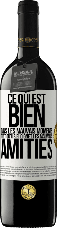 39,95 € | Vin rouge Édition RED MBE Réserve Ce qui est bien dans les mauvais moments c'est qu'ils éloignet les mauvaises amitiés Étiquette Blanche. Étiquette personnalisable Réserve 12 Mois Récolte 2015 Tempranillo