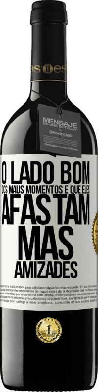 39,95 € | Vinho tinto Edição RED MBE Reserva O lado bom dos maus momentos é que eles afastam más amizades Etiqueta Branca. Etiqueta personalizável Reserva 12 Meses Colheita 2015 Tempranillo