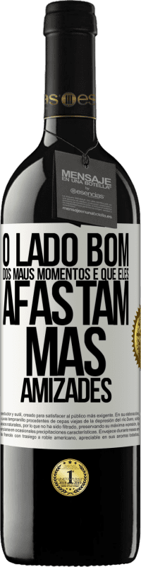 39,95 € Envio grátis | Vinho tinto Edição RED MBE Reserva O lado bom dos maus momentos é que eles afastam más amizades Etiqueta Branca. Etiqueta personalizável Reserva 12 Meses Colheita 2016 Tempranillo