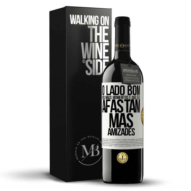 39,95 € Envio grátis | Vinho tinto Edição RED MBE Reserva O lado bom dos maus momentos é que eles afastam más amizades Etiqueta Branca. Etiqueta personalizável Reserva 12 Meses Colheita 2015 Tempranillo