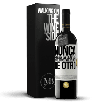 «Nunca pongas la llave de tu felicidad en el bolsillo de otro» Edición RED MBE Reserva