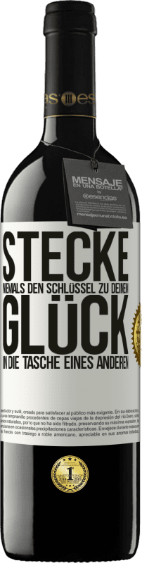 39,95 € | Rotwein RED Ausgabe MBE Reserve Stecke niemals den Schlüssel zu deinem Glück in die Tasche eines anderen Weißes Etikett. Anpassbares Etikett Reserve 12 Monate Ernte 2015 Tempranillo