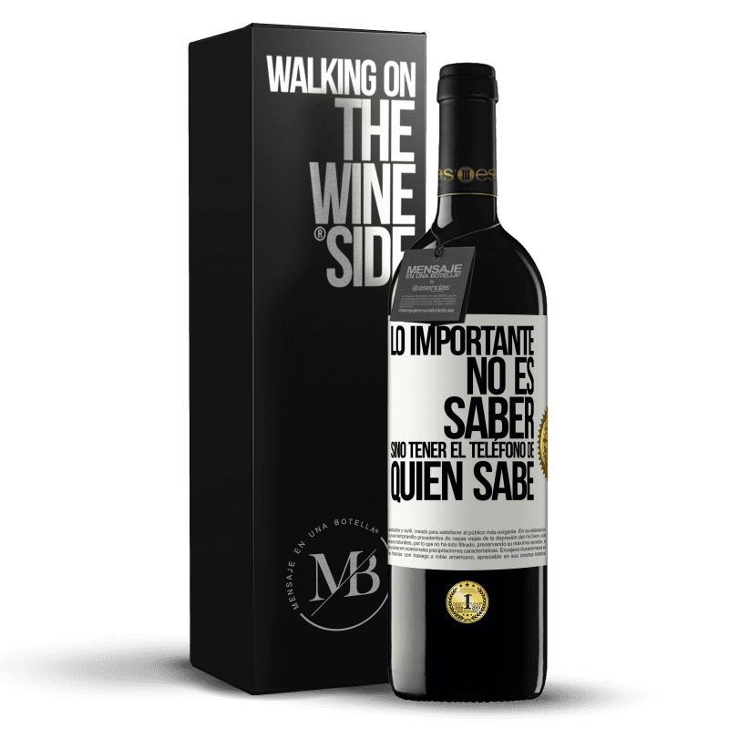 39,95 € Envío gratis | Vino Tinto Edición RED MBE Reserva Lo importante no es saber, sino tener el teléfono del que sabe Etiqueta Blanca. Etiqueta personalizable Reserva 12 Meses Cosecha 2016 Tempranillo