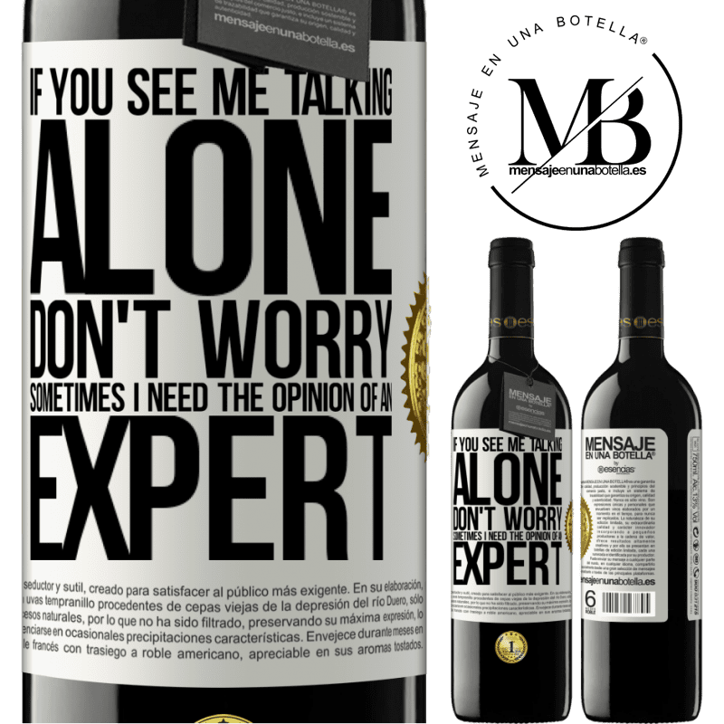 24,95 € Free Shipping | Red Wine RED Edition Crianza 6 Months If you see me talking alone, don't worry. Sometimes I need the opinion of an expert White Label. Customizable label Aging in oak barrels 6 Months Harvest 2019 Tempranillo