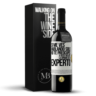 «Si me ves hablando solo, no te preocupes. A veces necesito la opinión de un experto» Edición RED MBE Reserva