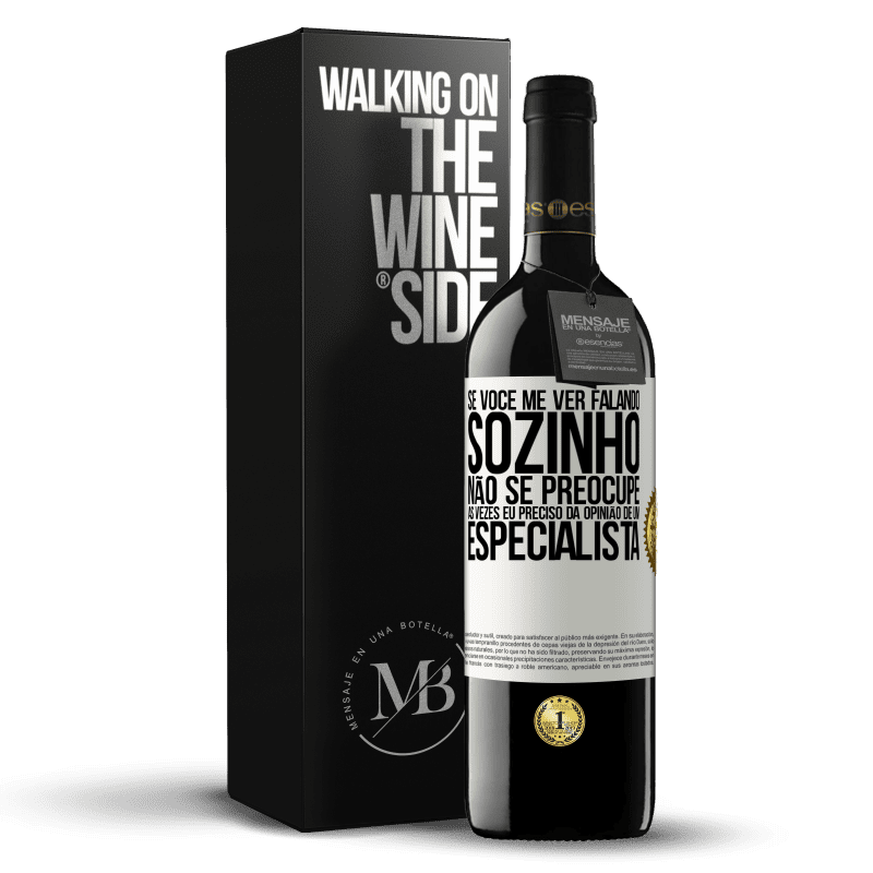 39,95 € Envio grátis | Vinho tinto Edição RED MBE Reserva Se você me ver falando sozinho, não se preocupe. Às vezes eu preciso da opinião de um especialista Etiqueta Branca. Etiqueta personalizável Reserva 12 Meses Colheita 2015 Tempranillo