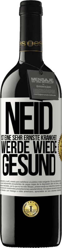 39,95 € | Rotwein RED Ausgabe MBE Reserve Neid ist eine sehr ernste Krankheit, werde wiede gesund Weißes Etikett. Anpassbares Etikett Reserve 12 Monate Ernte 2015 Tempranillo