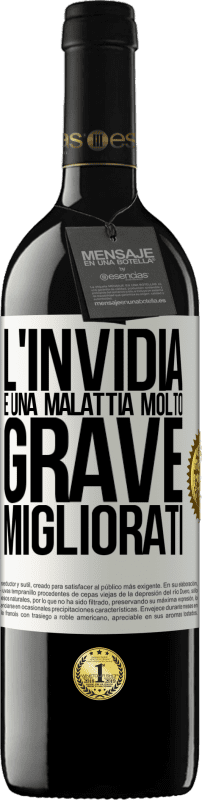 39,95 € Spedizione Gratuita | Vino rosso Edizione RED MBE Riserva L'invidia è una malattia molto grave, migliorati Etichetta Bianca. Etichetta personalizzabile Riserva 12 Mesi Raccogliere 2015 Tempranillo