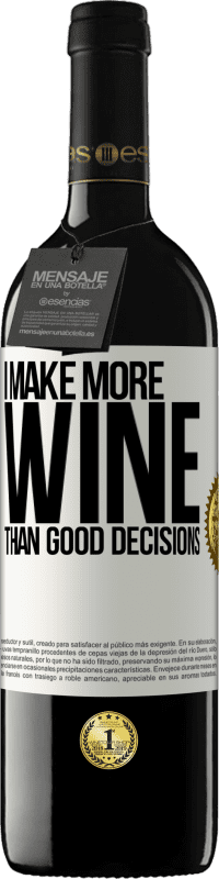 39,95 € | Red Wine RED Edition MBE Reserve I make more wine than good decisions White Label. Customizable label Reserve 12 Months Harvest 2014 Tempranillo