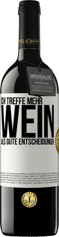 39,95 € | Rotwein RED Ausgabe MBE Reserve Ich treffe mehr Wein als gute Entscheidungen Weißes Etikett. Anpassbares Etikett Reserve 12 Monate Ernte 2014 Tempranillo