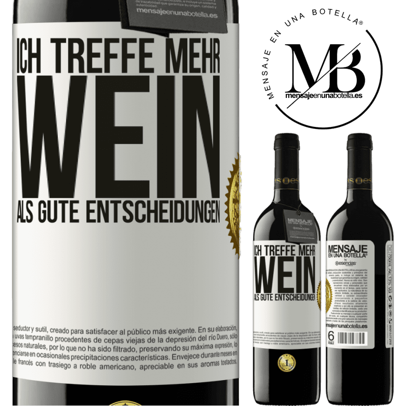 39,95 € Kostenloser Versand | Rotwein RED Ausgabe MBE Reserve Ich treffe mehr Wein als gute Entscheidungen Weißes Etikett. Anpassbares Etikett Reserve 12 Monate Ernte 2014 Tempranillo