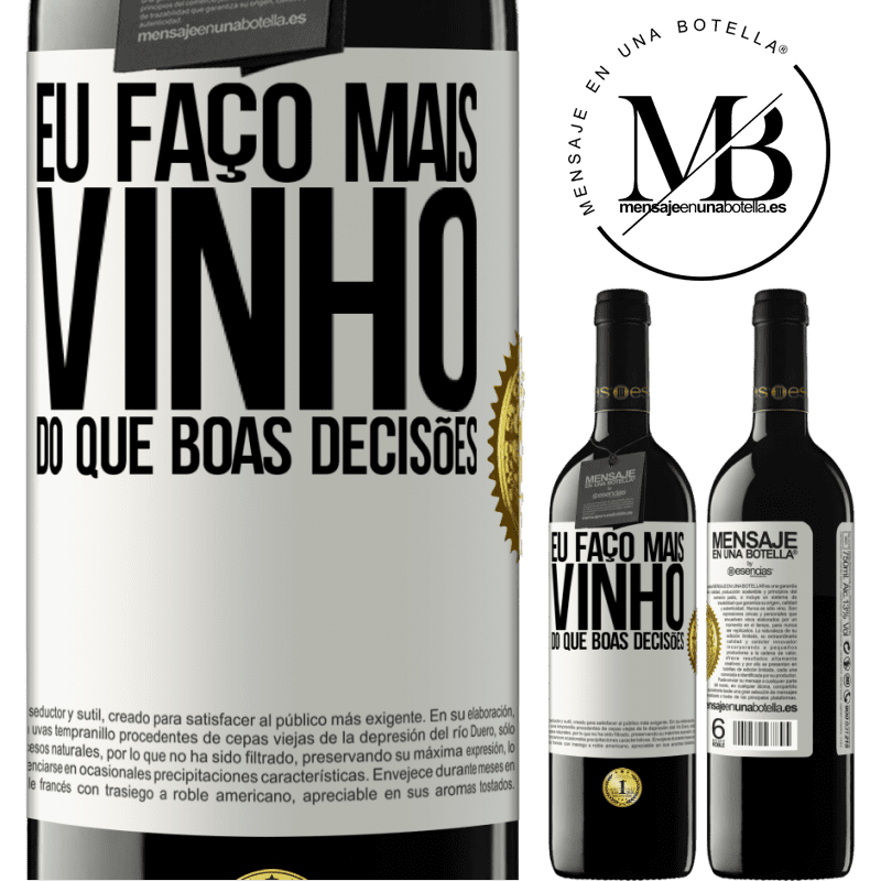 39,95 € Envio grátis | Vinho tinto Edição RED MBE Reserva Eu faço mais vinho do que boas decisões Etiqueta Branca. Etiqueta personalizável Reserva 12 Meses Colheita 2014 Tempranillo