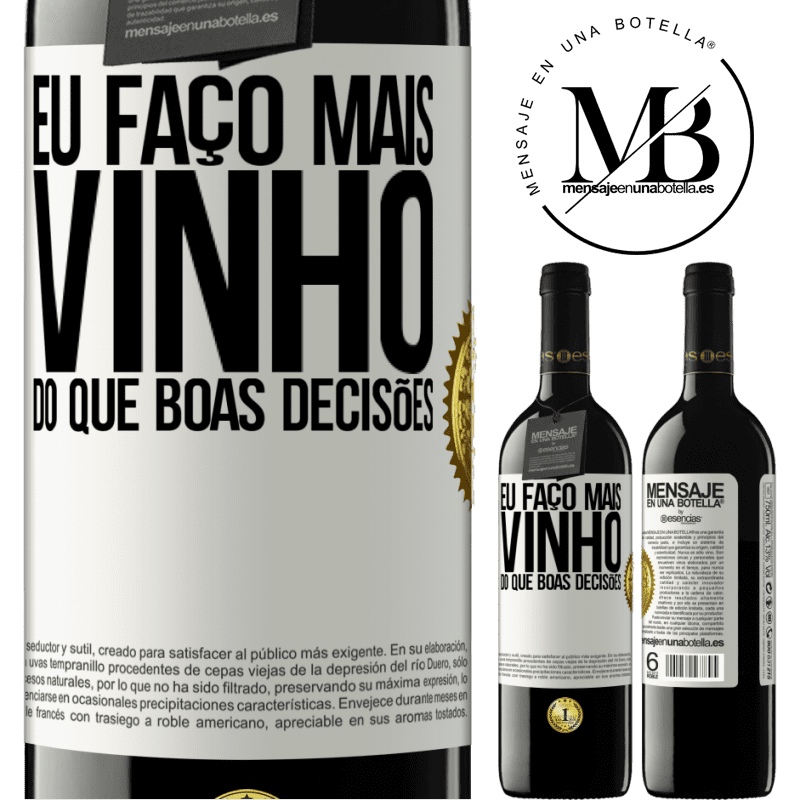 39,95 € Envio grátis | Vinho tinto Edição RED MBE Reserva Eu faço mais vinho do que boas decisões Etiqueta Branca. Etiqueta personalizável Reserva 12 Meses Colheita 2016 Tempranillo