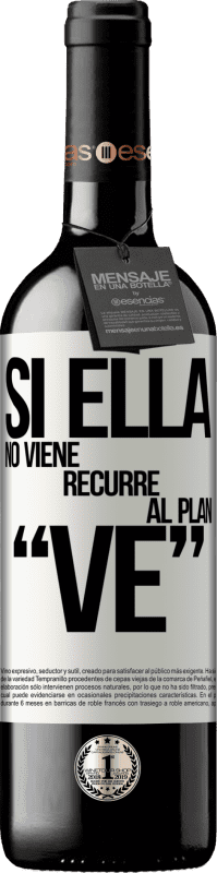 39,95 € | Vin rouge Édition RED MBE Réserve Si ella no viene, recurre al plan VE Étiquette Blanche. Étiquette personnalisable Réserve 12 Mois Récolte 2015 Tempranillo