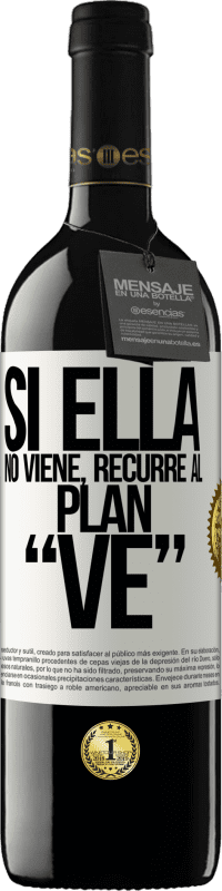 «Si ella no viene, recurre al plan VE» Edición RED MBE Reserva