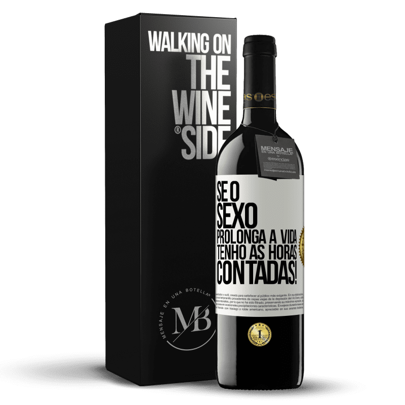 39,95 € Envio grátis | Vinho tinto Edição RED MBE Reserva Se o sexo prolonga a vida, tenho as horas contadas! Etiqueta Branca. Etiqueta personalizável Reserva 12 Meses Colheita 2015 Tempranillo