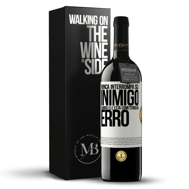 39,95 € Envio grátis | Vinho tinto Edição RED MBE Reserva Nunca interrompa seu inimigo quando ele está cometendo um erro Etiqueta Branca. Etiqueta personalizável Reserva 12 Meses Colheita 2016 Tempranillo