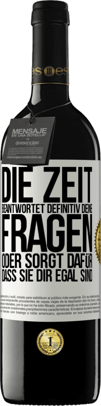 39,95 € | Rotwein RED Ausgabe MBE Reserve Die Zeit beantwortet definitiv deine Fragen oder sorgt dafür, dass sie dir egal sind Weißes Etikett. Anpassbares Etikett Reserve 12 Monate Ernte 2015 Tempranillo