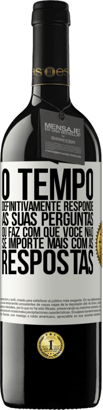 39,95 € Envio grátis | Vinho tinto Edição RED MBE Reserva O tempo definitivamente responde às suas perguntas ou faz com que você não se importe mais com as respostas Etiqueta Branca. Etiqueta personalizável Reserva 12 Meses Colheita 2015 Tempranillo