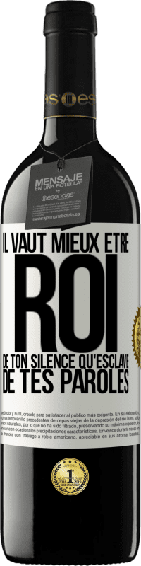 39,95 € | Vin rouge Édition RED MBE Réserve Il vaut mieux être roi de ton silence qu'esclave de tes paroles Étiquette Blanche. Étiquette personnalisable Réserve 12 Mois Récolte 2015 Tempranillo