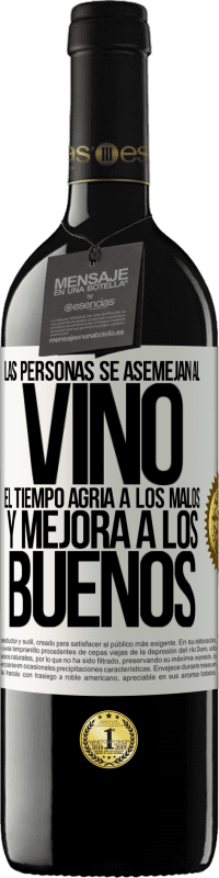 «Las personas se asemejan al vino. El tiempo agria a los malos y mejora a los buenos» Edición RED MBE Reserva