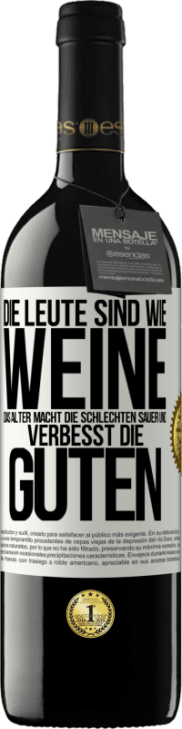 39,95 € Kostenloser Versand | Rotwein RED Ausgabe MBE Reserve Die Leute sind wie Weine: das Alter macht die schlechten sauer und verbesst die guten Weißes Etikett. Anpassbares Etikett Reserve 12 Monate Ernte 2015 Tempranillo