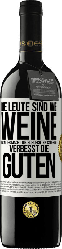 39,95 € Kostenloser Versand | Rotwein RED Ausgabe MBE Reserve Die Leute sind wie Weine: das Alter macht die schlechten sauer und verbesst die guten Weißes Etikett. Anpassbares Etikett Reserve 12 Monate Ernte 2016 Tempranillo