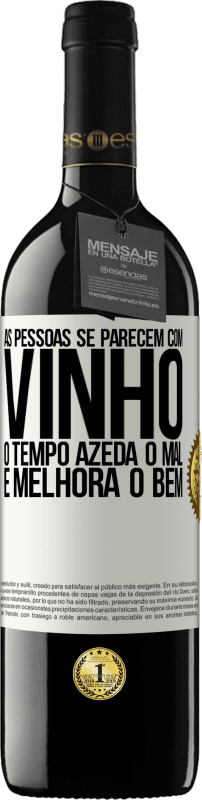 39,95 € Envio grátis | Vinho tinto Edição RED MBE Reserva As pessoas se parecem com vinho. O tempo azeda o mal e melhora o bem Etiqueta Branca. Etiqueta personalizável Reserva 12 Meses Colheita 2016 Tempranillo