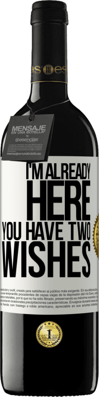 39,95 € Free Shipping | Red Wine RED Edition MBE Reserve I'm already here. You have two wishes White Label. Customizable label Reserve 12 Months Harvest 2016 Tempranillo