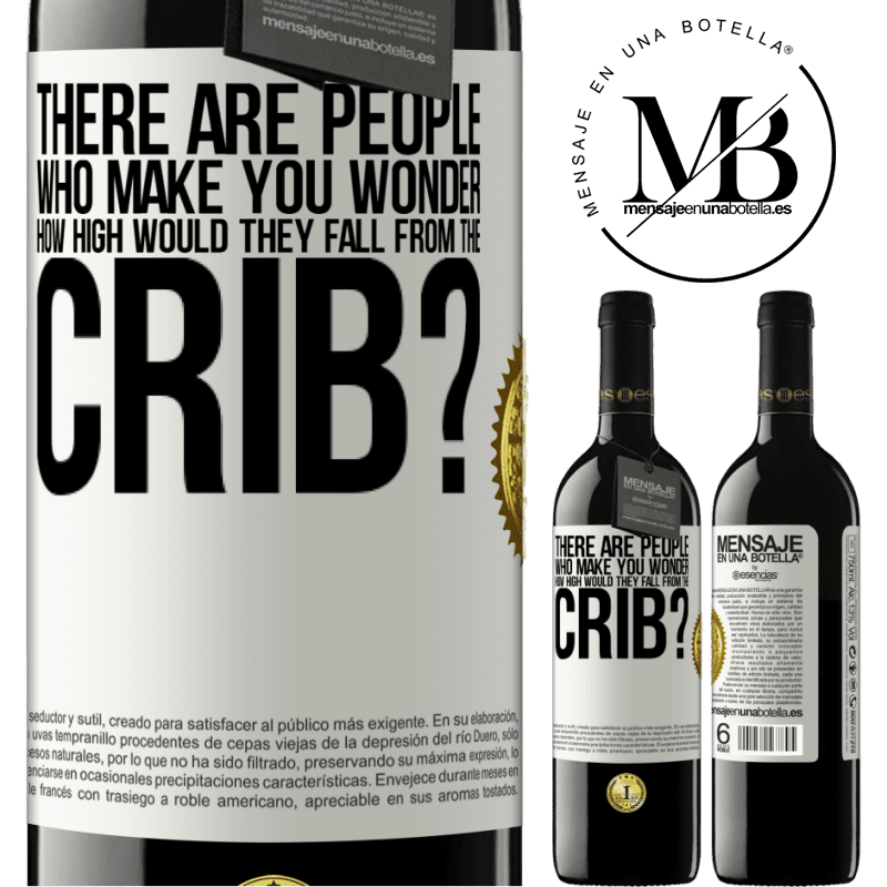 24,95 € Free Shipping | Red Wine RED Edition Crianza 6 Months There are people who make you wonder, how high would they fall from the crib? White Label. Customizable label Aging in oak barrels 6 Months Harvest 2019 Tempranillo