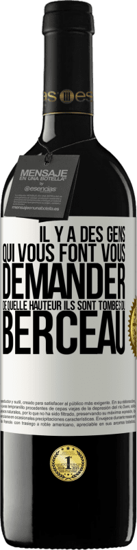 39,95 € | Vin rouge Édition RED MBE Réserve Il y a des gens qui vous font vous demander de quelle hauteur ils sont tombés du berceau Étiquette Blanche. Étiquette personnalisable Réserve 12 Mois Récolte 2014 Tempranillo