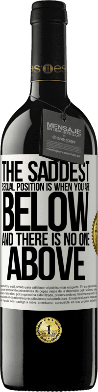 39,95 € | 赤ワイン REDエディション MBE 予約する 最も悲しい性的立場は、あなたが下にいて、上に誰もいないときです ホワイトラベル. カスタマイズ可能なラベル 予約する 12 月 収穫 2016 Tempranillo